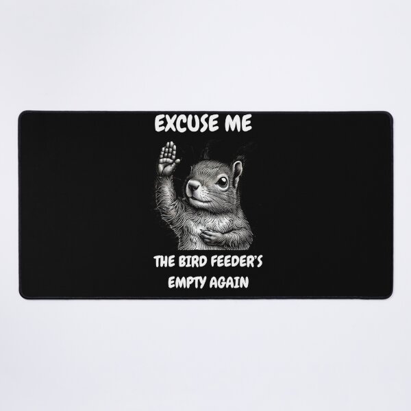 Item preview, Funny Squirrel Excuse Me, Bird Feeder's Empty Again designed and sold by alice12S56.