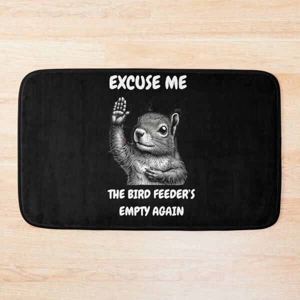 Item preview, Funny Squirrel Excuse Me, Bird Feeder's Empty Again designed and sold by alice12S56.