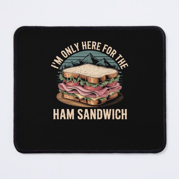 Item preview, I'm Only Here for The Ham Sandwich designed and sold by alice12S56.
