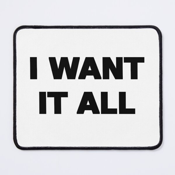 Item preview, I WANT IT ALL designed and sold by LEMOSO.
