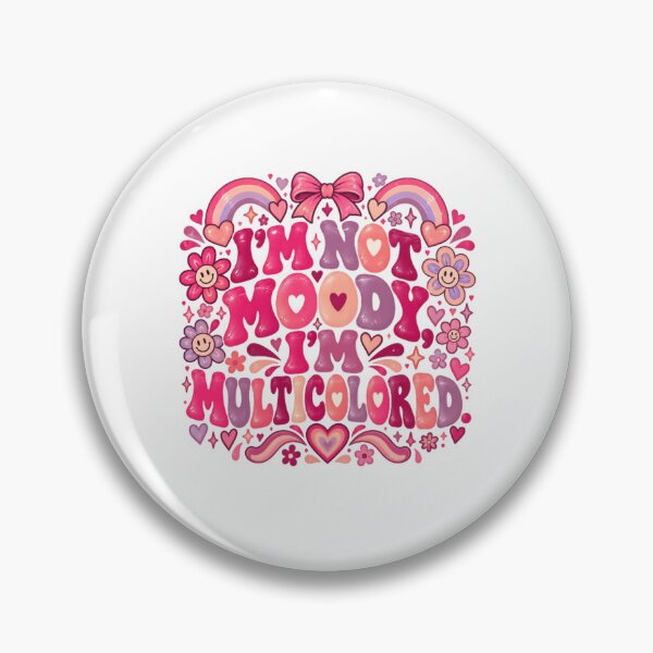Item preview, I'm Not Moody I'm Multicolored Self Expression Positive Personality designed and sold by RetroMini2026.