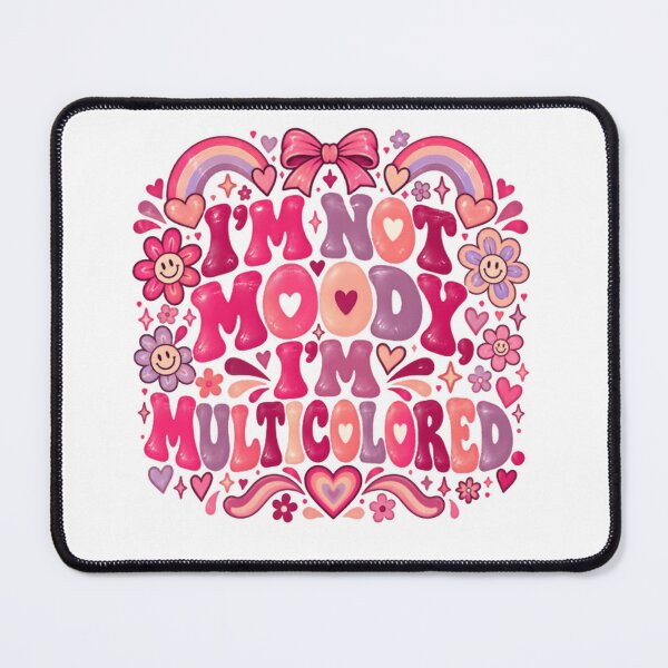 Item preview, I'm Not Moody I'm Multicolored Self Expression Positive Personality designed and sold by RetroMini2026.