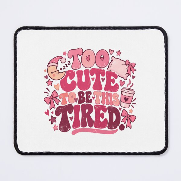 Item preview, Too Cute To Be This Tired Sleep Lover Exhausted Comfort designed and sold by JonesFlora2025.