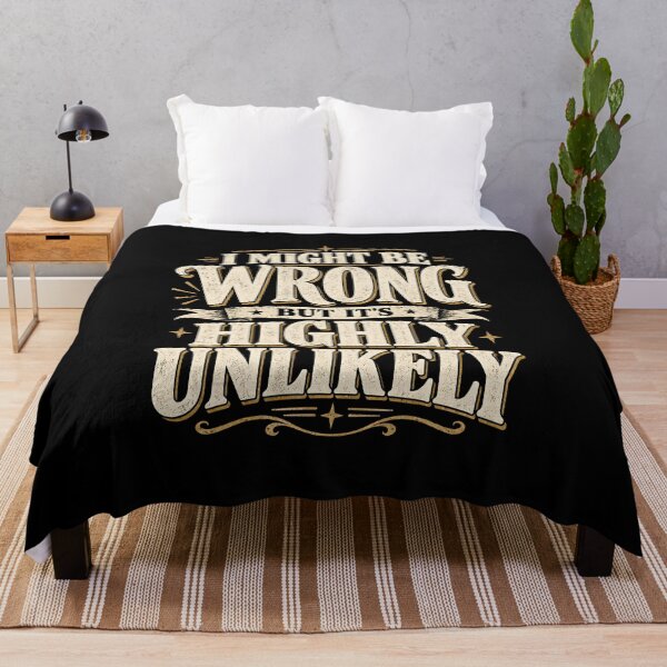 Item preview, I Might Be Wrong But It's Highly Unlikely designed and sold by CelidaBonde.