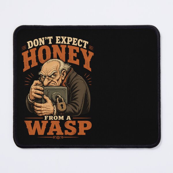 Item preview, Don't Expect Honey From a Wasp – Greedy Miser Dark Humor designed and sold by CalmDownZone ⭐️⭐️⭐️⭐️⭐️.