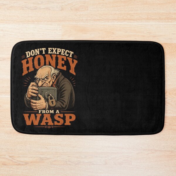 Item preview, Don't Expect Honey From a Wasp – Greedy Miser Dark Humor designed and sold by CalmDownZone ⭐️⭐️⭐️⭐️⭐️.