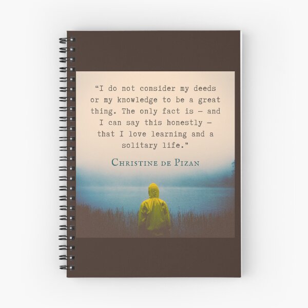 Item preview, Christine de Pizan quote: I do not consider my deeds or my knowledge to be a great thing. The only fact is — and I can say this honestly — that I love learning and a solitary life. designed and sold by artbleed.