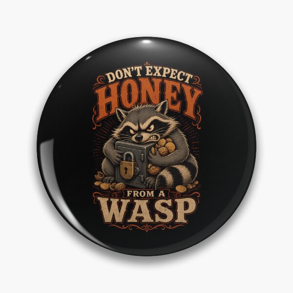 Item preview, Don't Expect Honey From a Wasp – Greedy Raccoon Dark Humor designed and sold by CalmDownZone ⭐️⭐️⭐️⭐️⭐️.