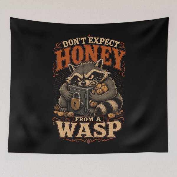 Item preview, Don't Expect Honey From a Wasp – Greedy Raccoon Dark Humor designed and sold by CalmDownZone ⭐️⭐️⭐️⭐️⭐️.
