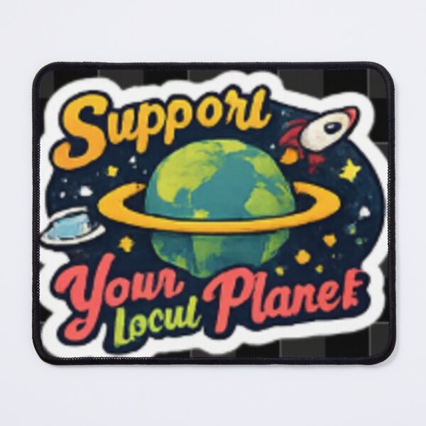 Item preview, Support Your Local Planet designed and sold by Kushwaha18.