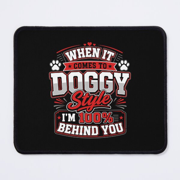 Item preview, Doggy Style 100% Behind You designed and sold by LYNCH-CADSN.