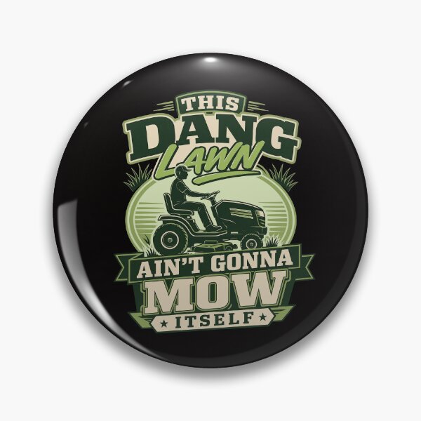 Item preview, This Dang Lawn Ain't Gonna Mow Itself  designed and sold by LYNCH-CADSN.