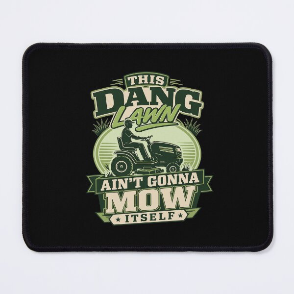 Item preview, This Dang Lawn Ain't Gonna Mow Itself designed and sold by LYNCH-CADSN.