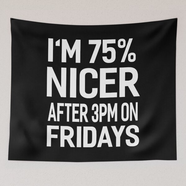 Item preview, I'm 75 Percent Nicer After 3pm On Fridays Funny Office Joke designed and sold by Say It With Ink.