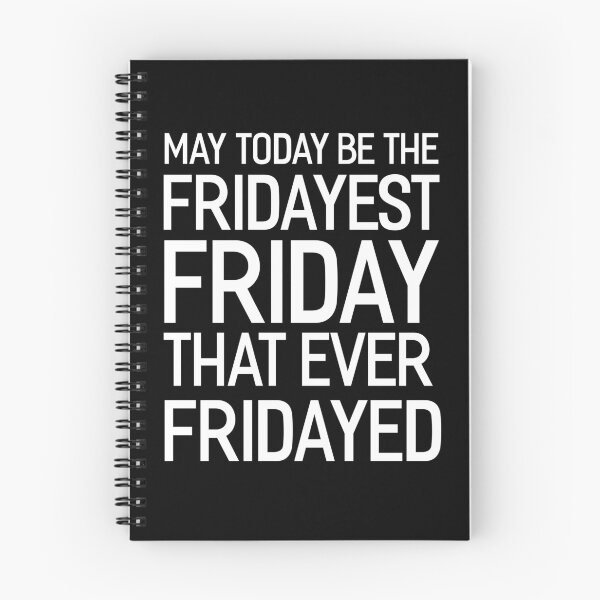 Item preview, May Today Be The Fridayest Friday That Ever Fridayed designed and sold by Say It With Ink.