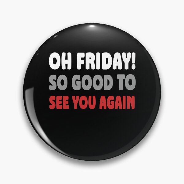Item preview, Oh Friday So Good To See You Again Weekend Welcome Quote designed and sold by Say It With Ink.