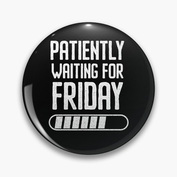 Item preview, Patiently Waiting For Friday Loading Bar Work Humor designed and sold by Say It With Ink.