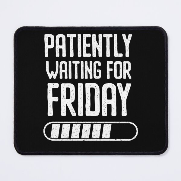 Item preview, Patiently Waiting For Friday Loading Bar Work Humor designed and sold by Say It With Ink.