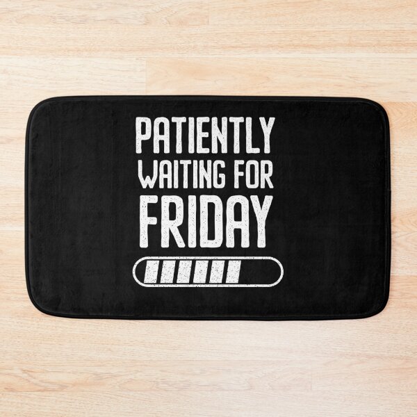 Item preview, Patiently Waiting For Friday Loading Bar Work Humor designed and sold by Say It With Ink.