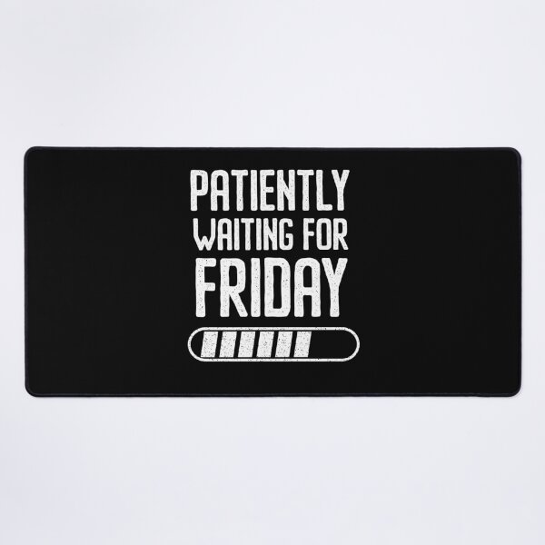 Item preview, Patiently Waiting For Friday Loading Bar Work Humor designed and sold by Say It With Ink.
