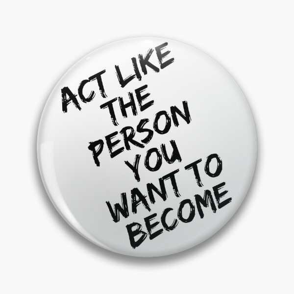 Item preview, Act Like the Person You Want to Become – Motivational Self Growth Quote designed and sold by SS DESIGN 09.