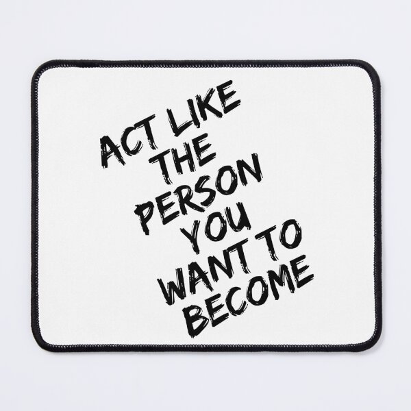 Item preview, Act Like the Person You Want to Become – Motivational Self Growth Quote designed and sold by SS DESIGN 09.