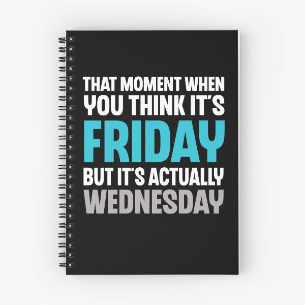 Item preview, That Moment You Think It's Friday But It's Wednesday Humor designed and sold by Say It With Ink.