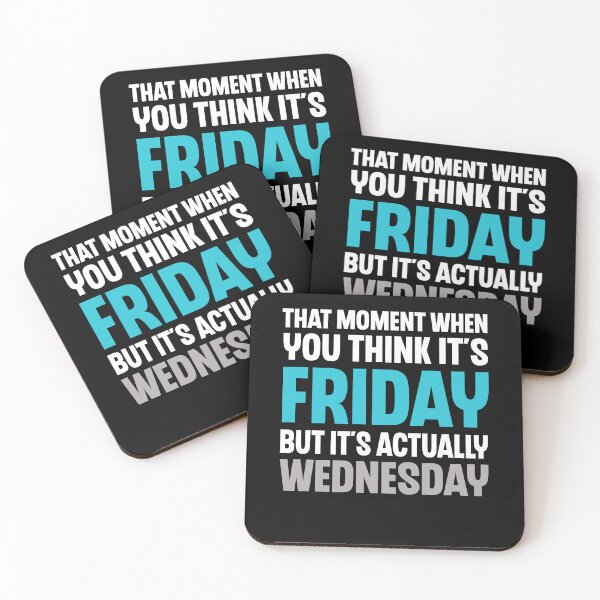 Item preview, That Moment You Think It's Friday But It's Wednesday Humor designed and sold by Say It With Ink.