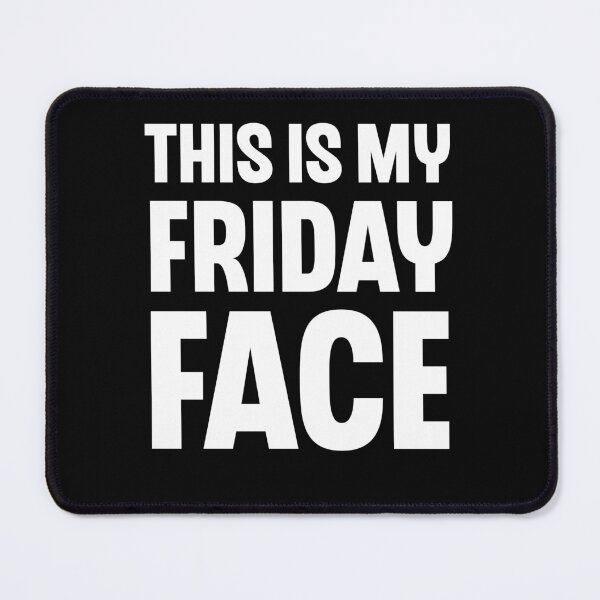 Item preview, This Is My Friday Face Funny Weekend Expressions designed and sold by Say It With Ink.