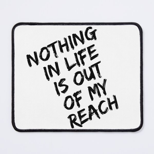 Item preview, Nothing in Life is Out of My Reach – Motivational Quote designed and sold by SS DESIGN 09.
