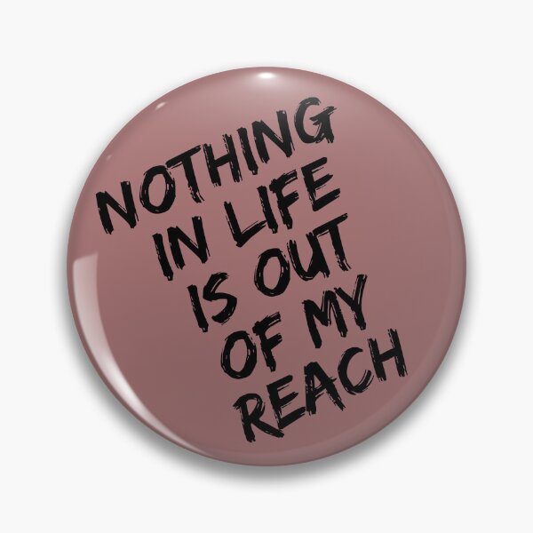 Item preview, Nothing in Life is Out of My Reach – Motivational Quote designed and sold by SS DESIGN 09.