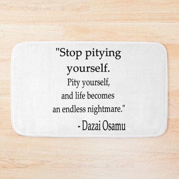 Item preview, Quote Stop Pitying Yourself... - Dazai Osamu designed and sold by Vitumg-iAopvnd.