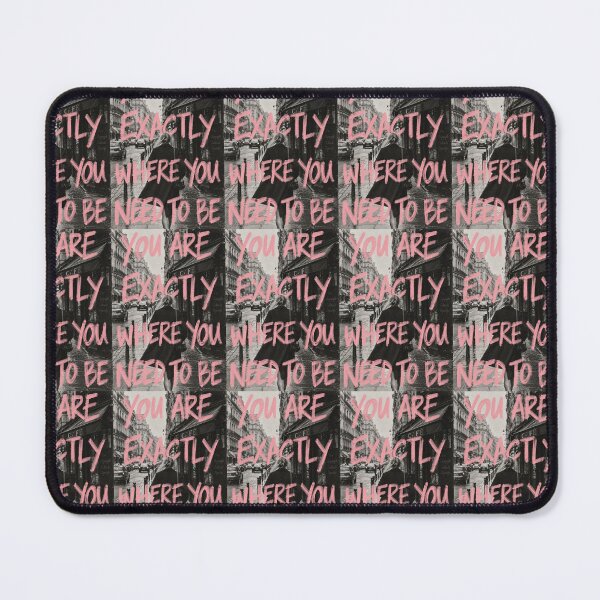 Item preview, YOU ARE EXACTLY WHERE YOU NEED TO BE designed and sold by Quiet Sun.