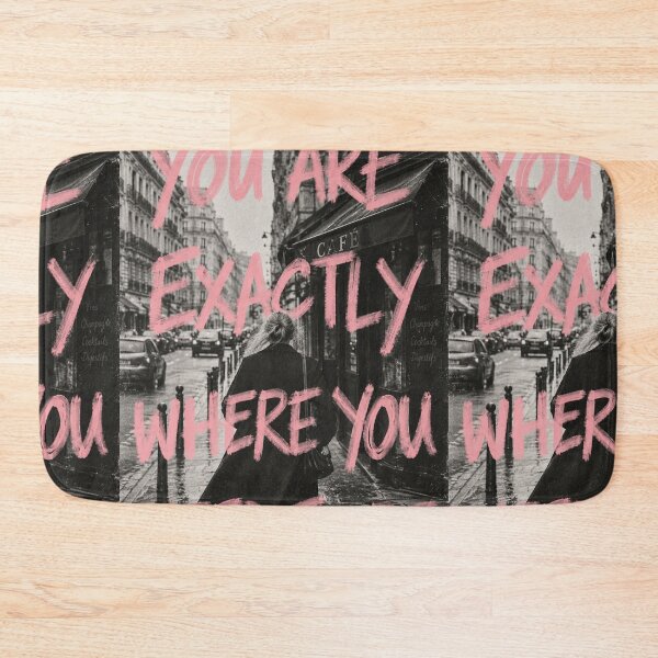 Item preview, YOU ARE EXACTLY WHERE YOU NEED TO BE designed and sold by Quiet Sun.