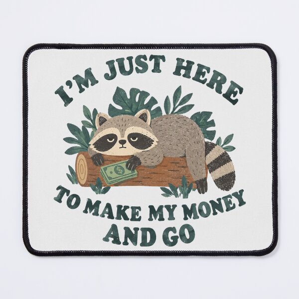 Item preview, Just Here To Make My Money Lazy Raccoon Lazy Day Lazy Life designed and sold by Yellowriversss.