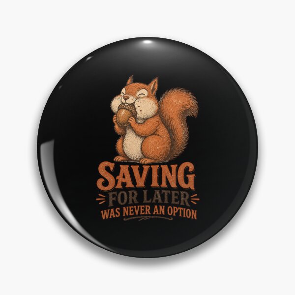 Item preview, Saving For Later Was Never An Option Shirt, Funny Squirrel T-Shirt, Instant Gratification Tee, Funny Money Humor Gift, Vintage Animal Graphic designed and sold by TshirtsLabs.