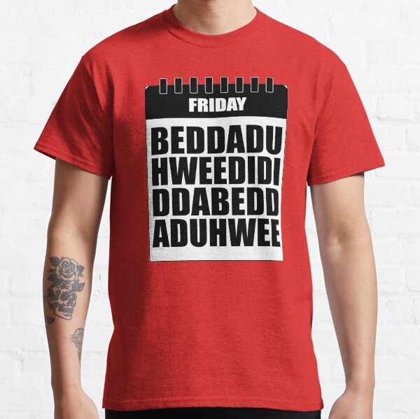 Beddaduhweedididdabeddaduhwee Classic T-Shirt