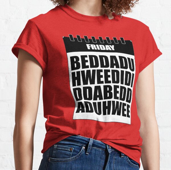 Beddaduhweedididdabeddaduhwee Classic T-Shirt