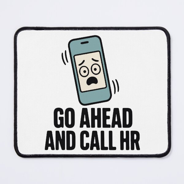 Item preview, Go ahead and call HR - funny sarcastic office worker humor designed and sold by GagShots.