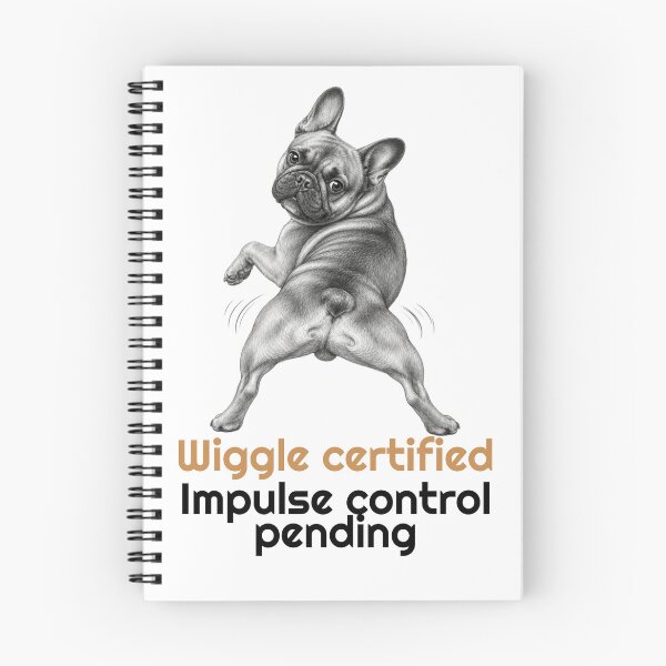Item preview, Funny French Bulldog Wiggle Impulse Control Quote  designed and sold by bluesquidink.