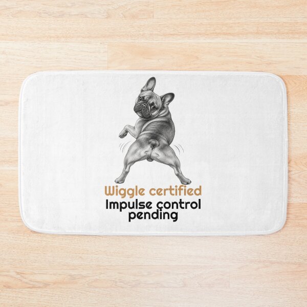 Item preview, Funny French Bulldog Wiggle Impulse Control Quote  designed and sold by bluesquidink.