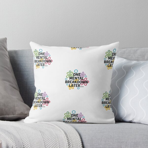 Item preview, One Mental Breakdown Later designed and sold by Colorful-Garden.