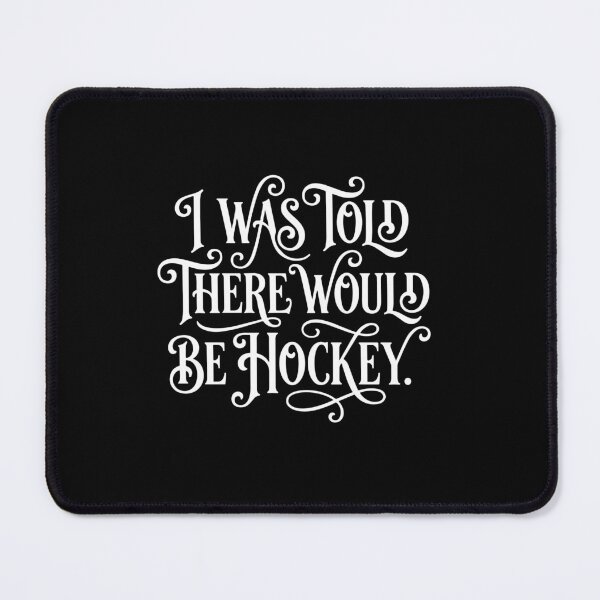 Item preview, I Was Told There Would Be Hockey Ice Hockey Fan Player designed and sold by PopStars1993.