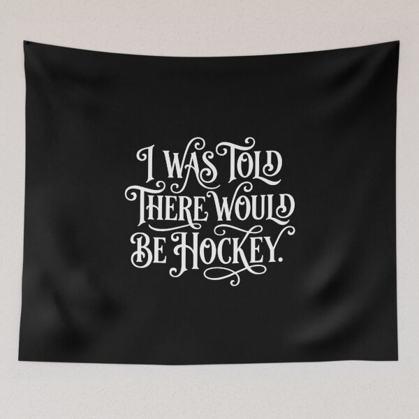 Item preview, I Was Told There Would Be Hockey Ice Hockey Fan Player designed and sold by PopStars1993.