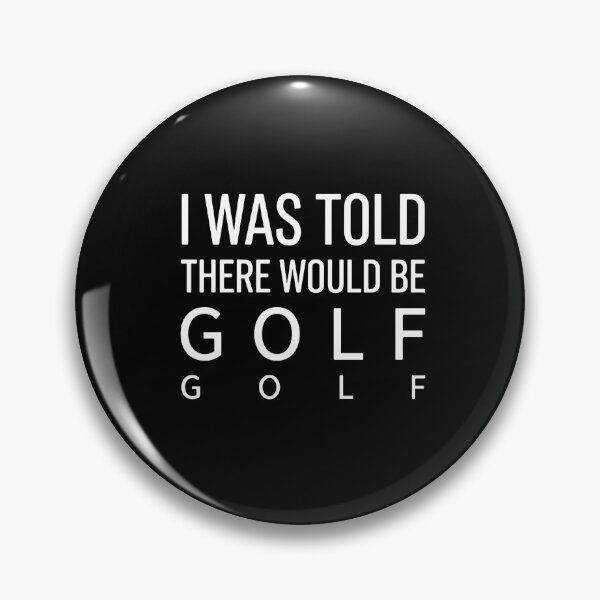 Item preview, I Was Told There Would Be Golf Golf Funny Golfer Player Humor Quote designed and sold by PopStars1993.