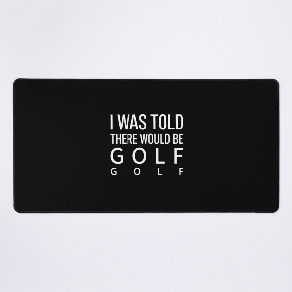 Item preview, I Was Told There Would Be Golf Golf Funny Golfer Player Humor Quote designed and sold by PopStars1993.