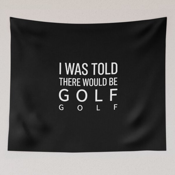 Item preview, I Was Told There Would Be Golf Golf Funny Golfer Player Humor Quote designed and sold by PopStars1993.