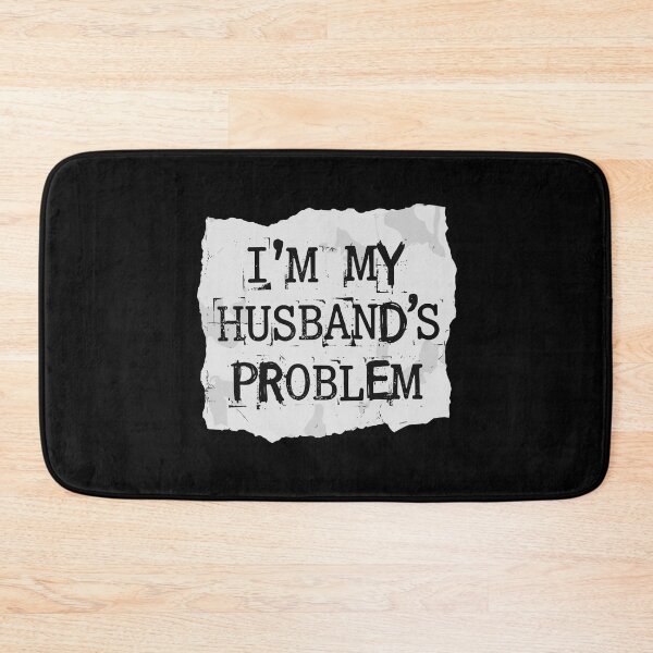 Item preview, I'm My Husband's Problem Wife Marriage Humor designed and sold by PopStars1993.