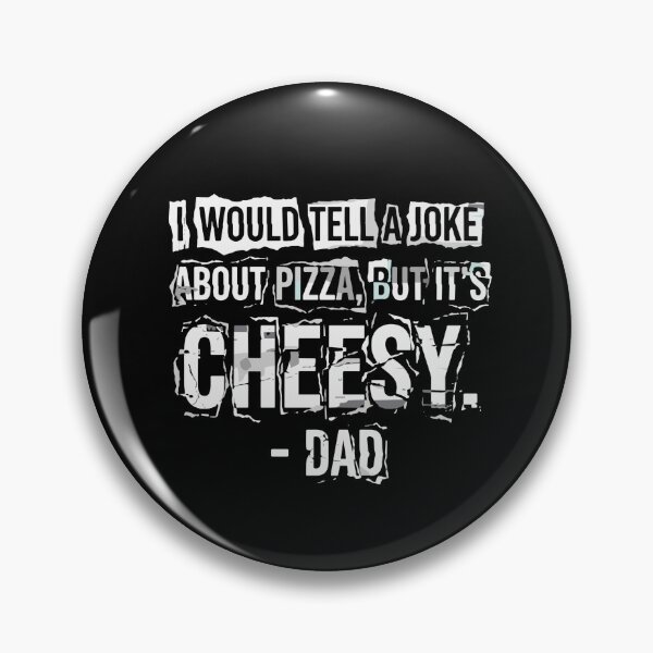 Item preview, I Would Tell A Joke About Pizza, But It's Cheesy. - Dad Pizza Lover Funny Dad Joke designed and sold by PopStars1993.