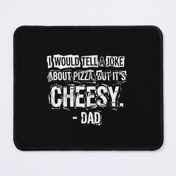 Item preview, I Would Tell A Joke About Pizza, But It's Cheesy. - Dad Pizza Lover Funny Dad Joke designed and sold by PopStars1993.